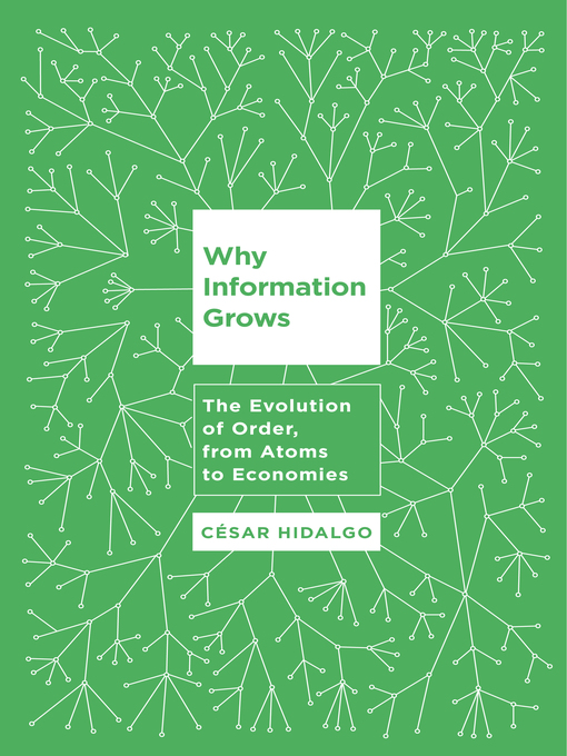 Title details for Why Information Grows by Cesar Hidalgo - Available